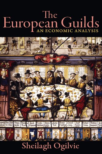 The European Guilds An Economic Analysis Sheilagh Ogilvie