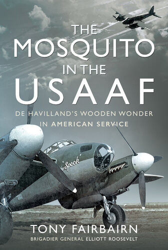 The Mosquito In The Usaaf De Havillands Wooden Wonder In American Service Tony Fairbairn
