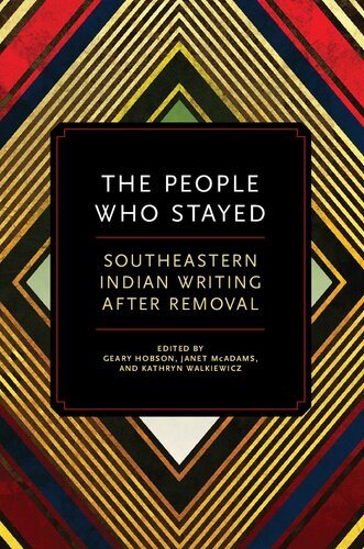 The People Who Stayed Southeastern Indian Writing After Removal Geary Hobson