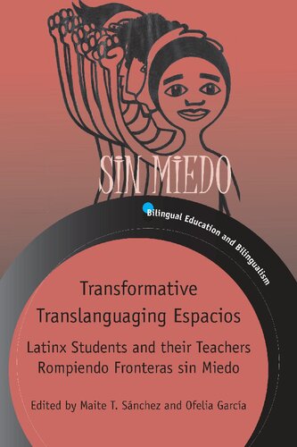 Transformative Translanguaging Espacios Latinx Students And Their Teachers Rompiendo Fronteras Sin Miedo Maite T Snchez