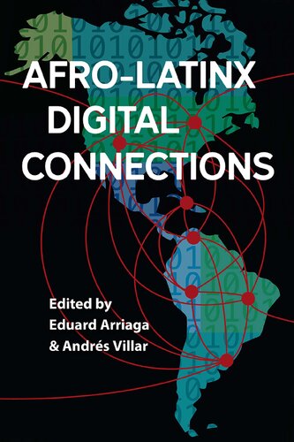 Afrolatinx Digital Connections 1st Edition Eduard Arriaga Editor