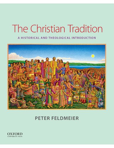 The Christian Tradition A Historical And Theological Introduction Peter Feldmeier