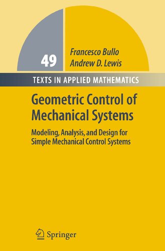 Geometric Control Of Mechanical Systems Modeling Analysis And Design For Simple Mechanical Control Systems Texts In Applied Mathematics 49 2004th Edition Francesco Bullo