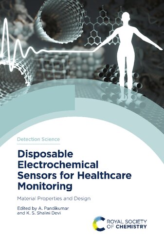 Disposable Electrochemical Sensors For Healthcare Monitoring Material Properties And Design Issn 1st Edition A Pandikumar Editor