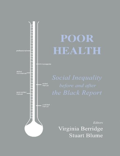 Poor Health Social Inequality Before And After The Black Report British Politics And Society 1st Edition Virginia Berridge Editor