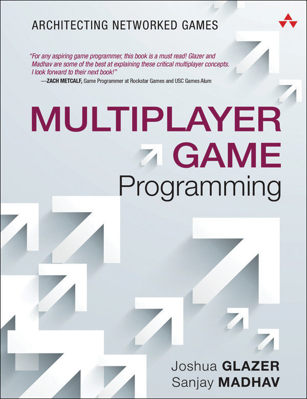 Multiplayer Game Programming Architecting Networked Games Gelmut Naybergers Library Josh Glazer Sanjay Madhav