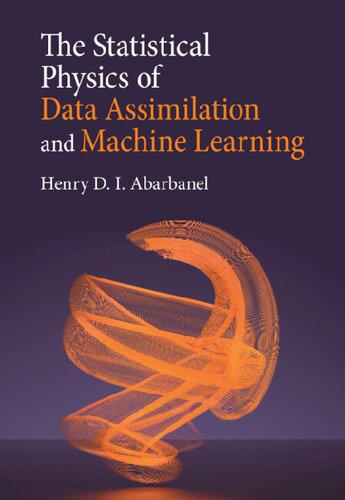 The Statistical Physics Of Data Assimilation And Machine Learning Henry D I Abarbanel