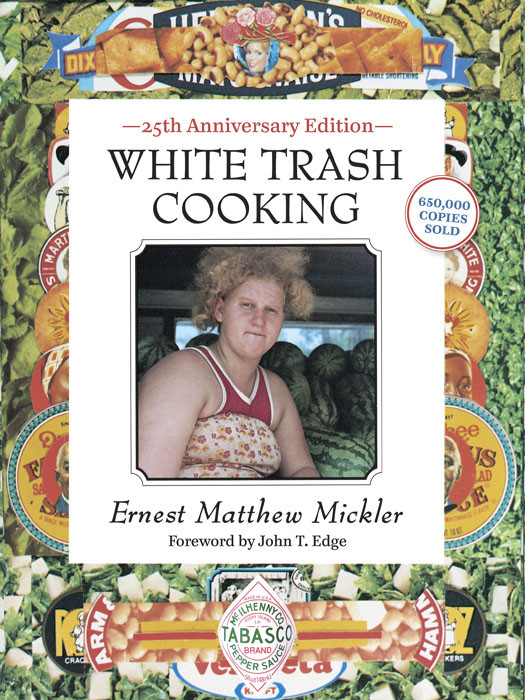 White Trash Cooking Ernest Matthew Mickler