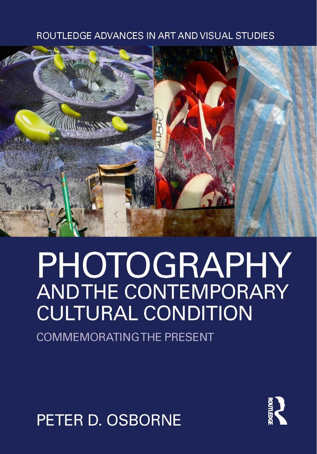 Photography And The Contemporary Cultural Condition Peter D Osborne