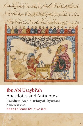 Anecdotes And Antidotes A Medieval Arabic History Of Physicians A New Translation Ibn Abi Usaybiah Henrietta Sharp Cockrell Geert Jan Van Gelder