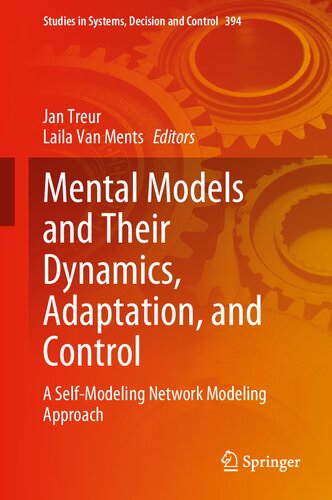 Mental Models And Their Dynamics Adaptation And Control A Selfmodeling Network Modeling Approach Jan Treur