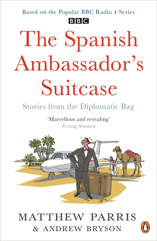 The Spanish Ambassadors Suitcase Matthew Parris Matthew Parris Andrew Bryson