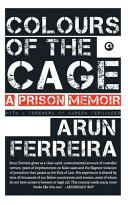Colours Of The Cage A Prison Memoir Ferreira Arun