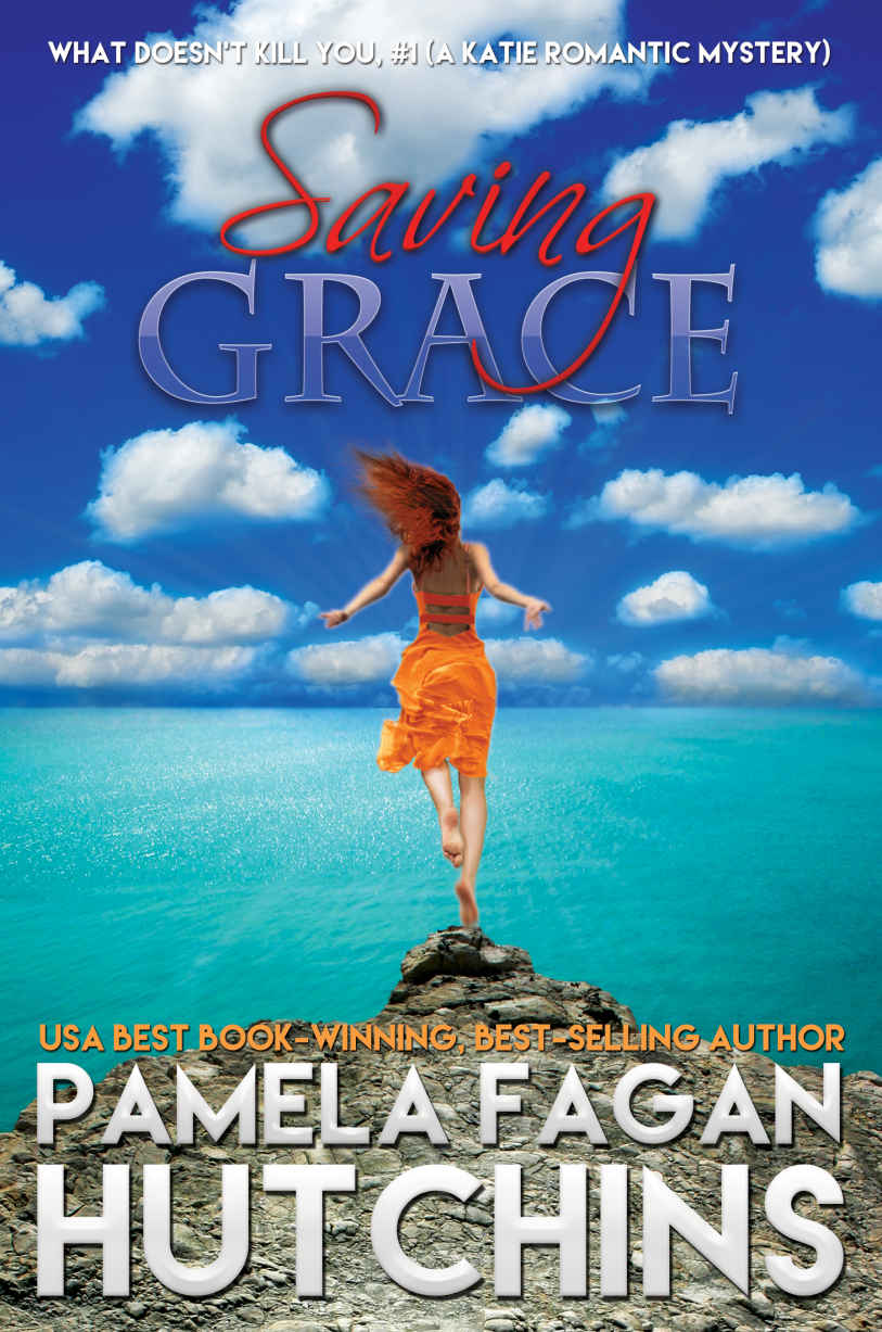 Saving Grace What Doesnt Kill You 1 Pamela Fagan Hutchins