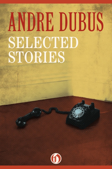 Selected Stories Andre Dubus