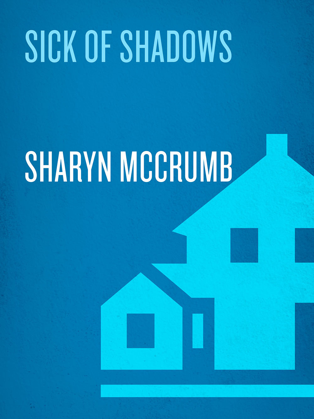 Sick Of Shadows Sharyn Mccrumb