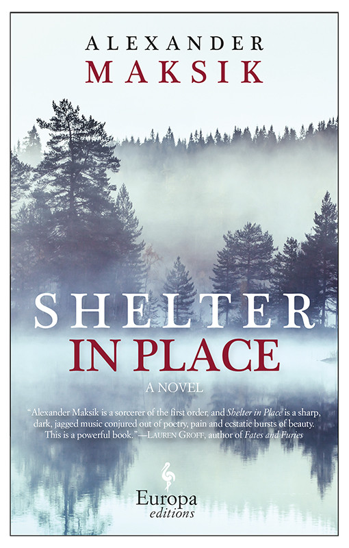 Shelter In Place Alexander Maksik