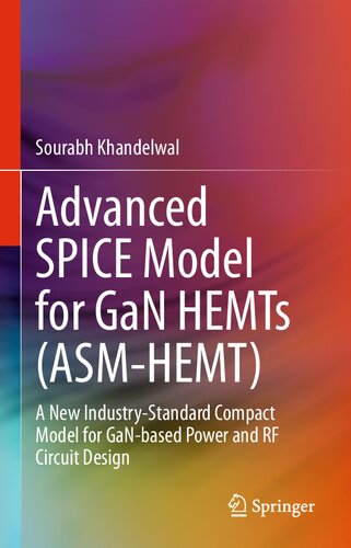 Advanced Spice Model For Gan Hemts Asmhemt A New Industrystandard Compact Model For Ganbased Power And Rf Circuit Design 1st Ed 2022 Sourabh Khandelwal