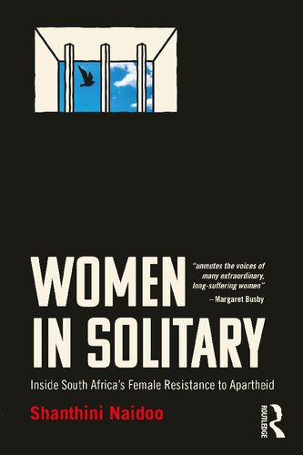Women In Solitary Inside South Africas Female Resistance To Apartheid Shanthini Naidoo