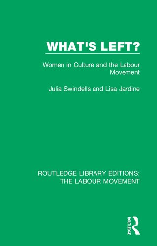 Whats Left Women In Culture And The Labour Movement Julia Swindells Lisa Jardine