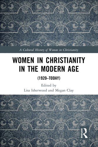 Women In Christianity In The Modern Age 1920today Lisa Isherwood Ed Megan Clay Ed