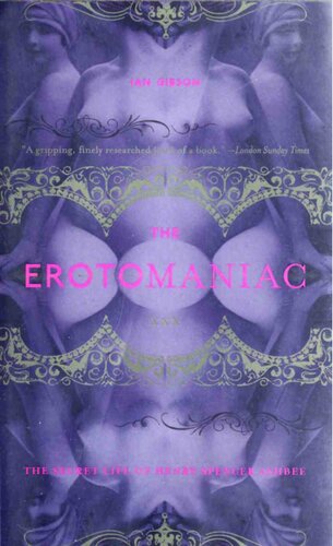 The Erotomaniac The Secret Life Of Henry Spencer Ashbee Ian Gibson