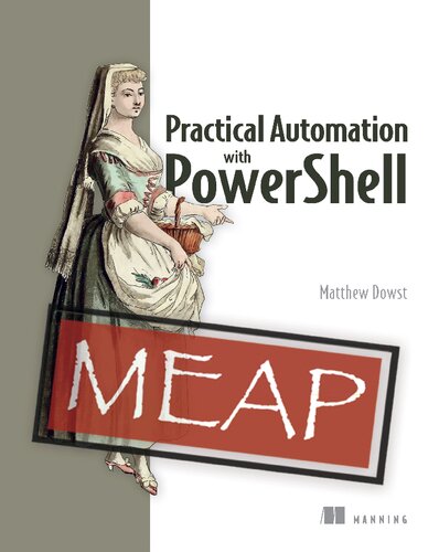 Practical Automation With Powershell Meap V5 Meap Edition Matthew Dowst