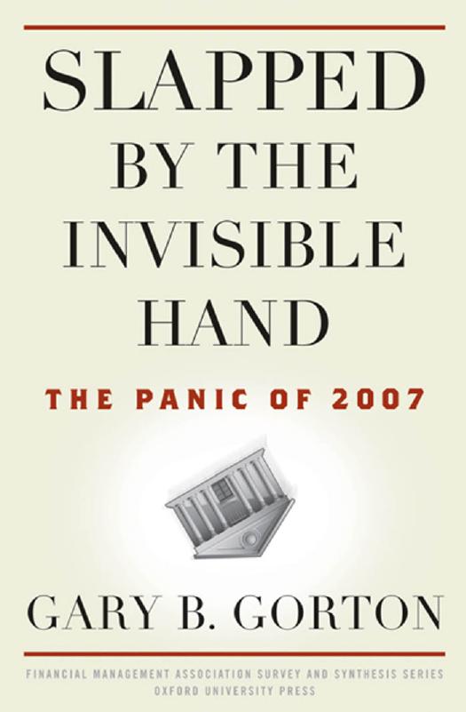 Slapped By The Invisible Hand The Panic Of 2007 Financial Management Association Survey And Synthesis Illustrated Gorton