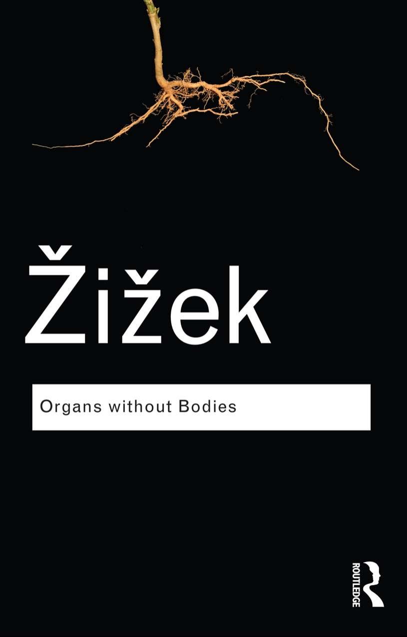 Organs Without Bodies On Deleuze And Consequences Slavoj Iek