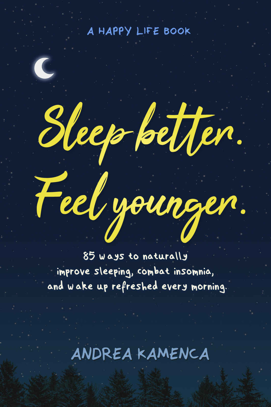 Sleep Better Feel Younger A Happy Life Book Andrea Kamenca