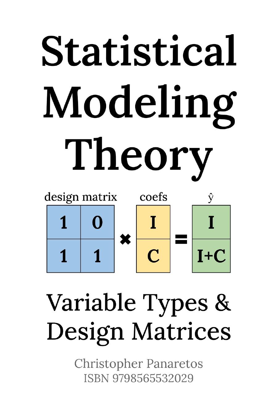 Statistical Modeling Theory Variable Types Design Matrices Christopher Panaretos