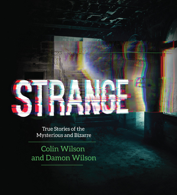 Strange True Stories Of The Mysterious And Bizarre Colin Wilson