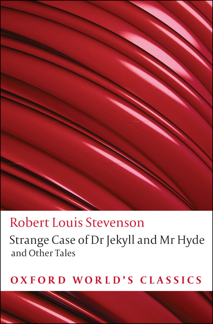 Strange Case Of Dr Jekyll And Mr Hyde And Other Tales Oxford Worlds Classics Robert Louis Stevenson