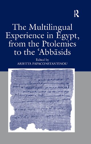 The Multilingual Experience In Egypt From The Ptolemies To The Abbasids Arietta Papaconstantinou