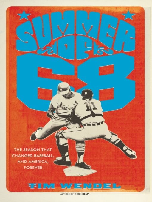 Summer Of 68 The Season That Changed Baseballand Americaforever Tim Wendel