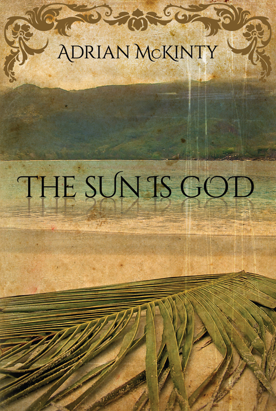 The Sun Is God Adrian Mckinty