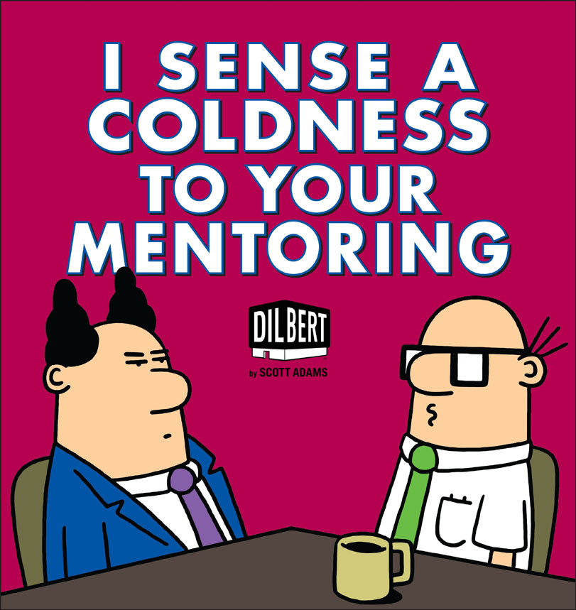 I Sense A Coldness To Your Mentoring Scott Adams