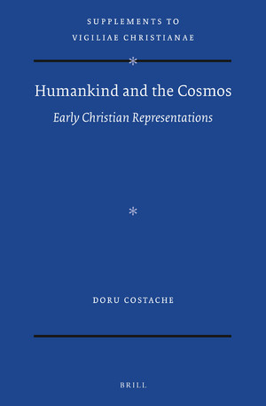 Humankind And The Cosmos Early Christian Representations Doru Costache