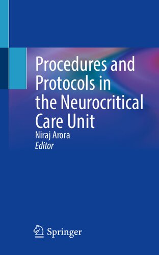 Procedures And Protocols In The Neurocritical Care Unit Niraj Arora