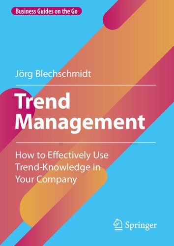 Trend Management How To Effectively Use Trendknowledge In Your Company Jrg Blechschmidt