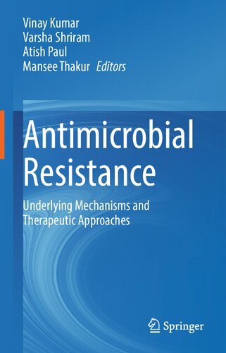 Antimicrobial Resistance Underlying Mechanisms And Therapeutic Approaches Vinay Kumar