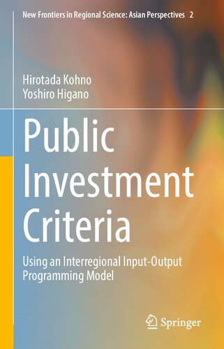 Public Investment Criteria Using An Interregional Inputoutput Programming Model Hirotada Kohno