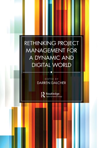 Rethinking Project Management For A Dynamic And Digital World Dalcher