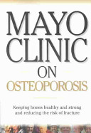 Mayo Clinic On Osteoporosis Keeping Bones Healthy And Strong And Reducing The Risk Of Fractures 1st Edition Hodgson Md