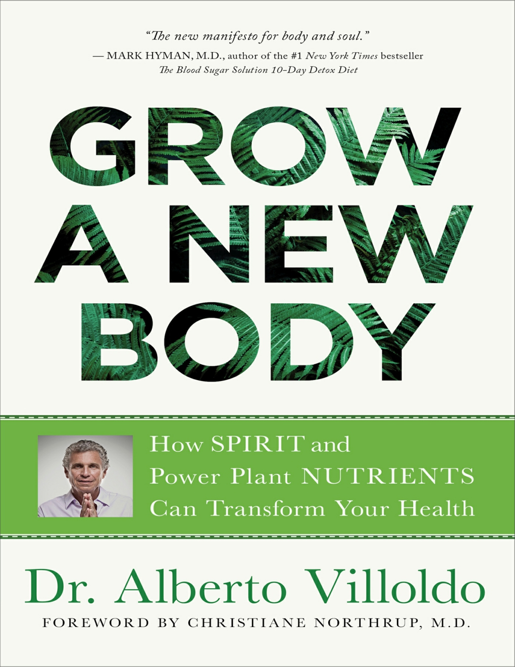 Grow A New Body How Spirit And Power Plant Nutrients Can Transform Your Health Alberto Villoldo