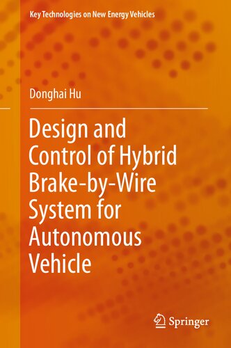 Design And Control Of Hybrid Brakebywire System For Autonomous Vehicle Donghai Hu