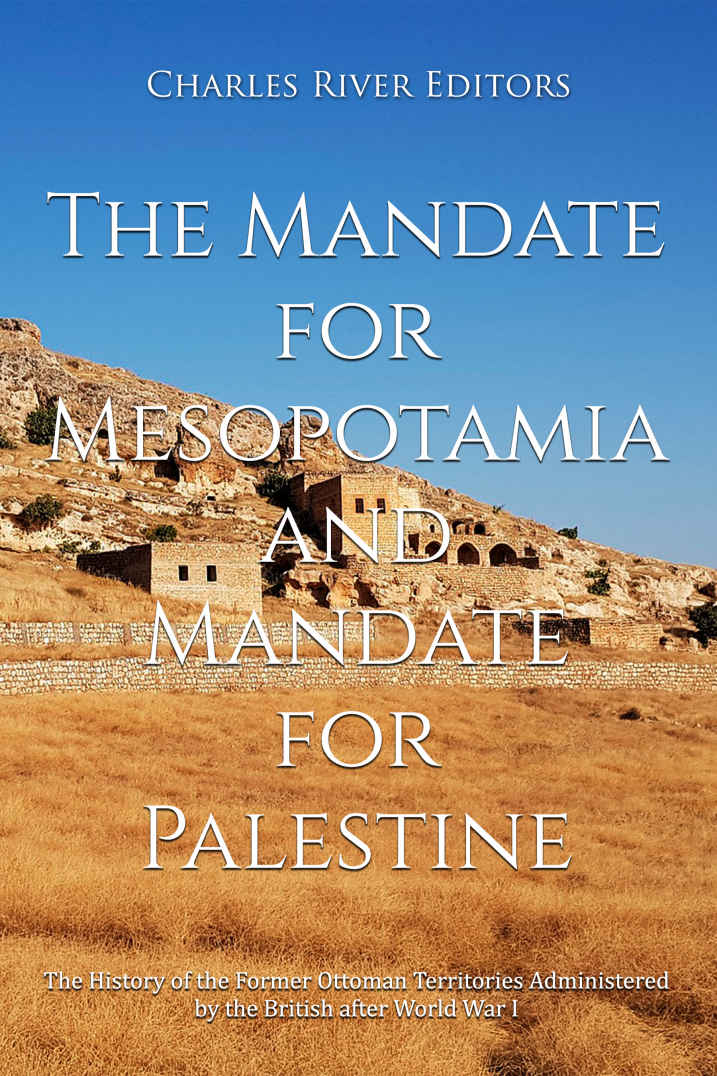The Mandate For Mesopotamia And Mandate For Palestine Charles River Editors