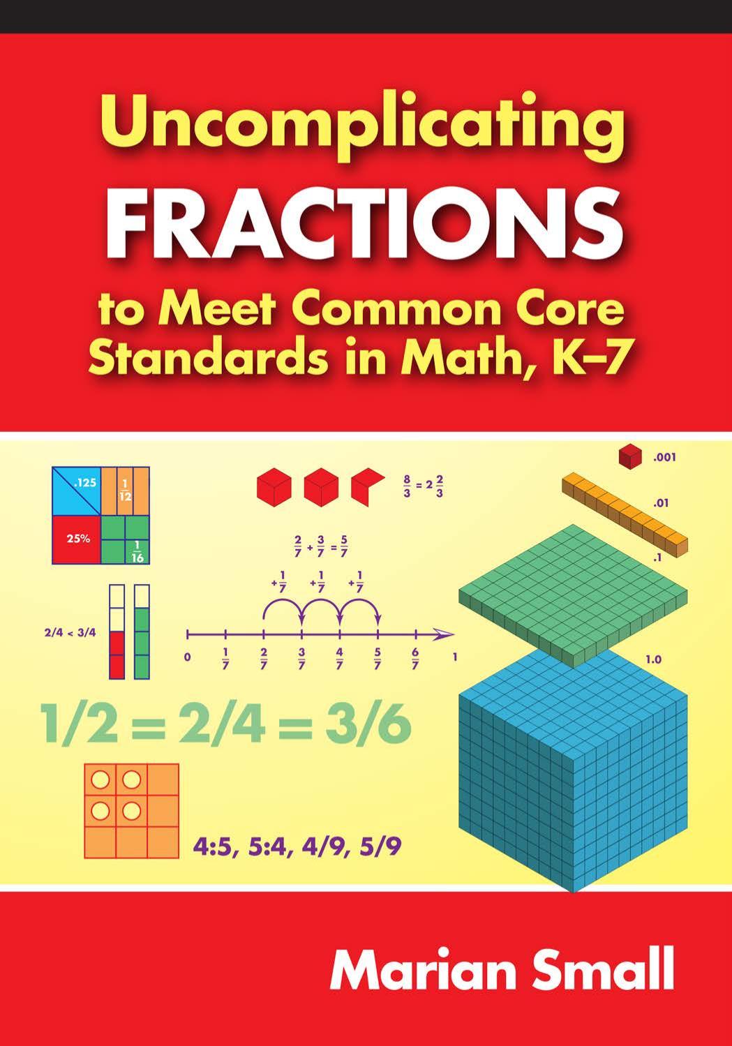 Uncomplicating Fractions To Meet Common Core Standards In Math K7 Marian Small