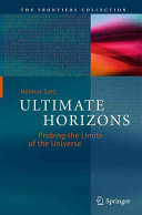 Ultimate Horizons Probing The Limits Of The Universe Helmut Satz