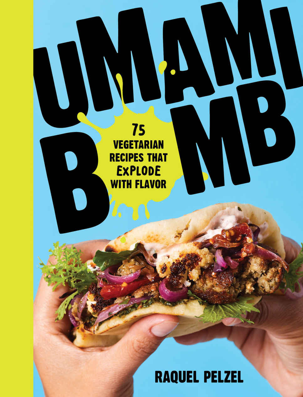 Umami Bomb 75 Vegetarian Recipes That Explode With Flavor Raquel Pelzel